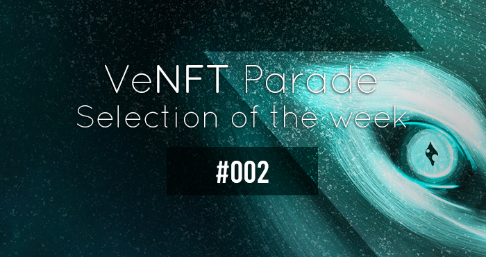 VeNFT Parade selection of the week #002